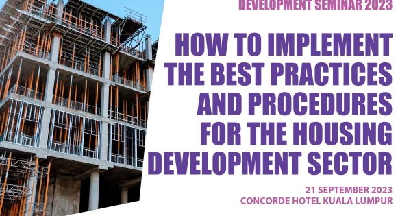 Housing Development Seminar 2023 (Series 2 of 2023) – How to implement the best practices and procedures for the Housing Development Sector